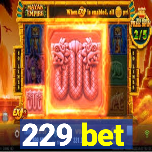 229 bet